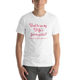 Want to See My wife's Favourite Panties? Short-Sleeve Unisex T-Shirt