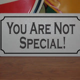You are not Special! Metal Sign Bdsm S&M Decor Bedroom Bathroom Bondage