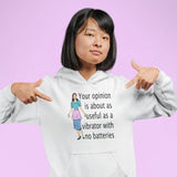 Vibrator joke hoodie. Your opinion is useless. Sarcastic adult sexual humor masturbation joke hooded sweatshirt.