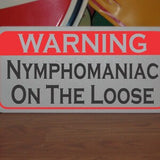 Warning Nymphomaniac on the Loose Metal Sign Bdsm S&M Decor Bedroom Bathroom Bondage
