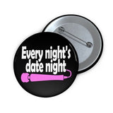 Date night pinback button. Self love wand vibrator inappropriate sexual humor pin