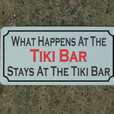 What Happens at the Tiki Bar Stays at the Tiki Bar Metal Sign