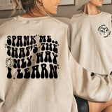 Spank Me Its The Only Way I Learn Sweatshirt, Spank Me Hoodie Sweater, Good Girl Sweater, Funny Adult Humor Hoodie, Trendy Spank Me Shirt