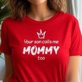 Your son calls me Mommy too  t-shirt , Kinky Mommydom , Unisex Cotton Tee , nsfw t-shirts , mommydom apparel, kink fashion , fetish shirts