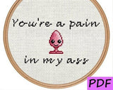 You're A Pain In My Ass Butt Plug Cross stitch pattern (Instant Download PDF)